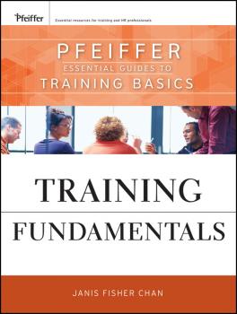 Скачать Training Fundamentals. Pfeiffer Essential Guides to Training Basics - Janis Chan Fisher