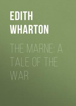 Скачать The Marne: A Tale of the War - Edith Wharton