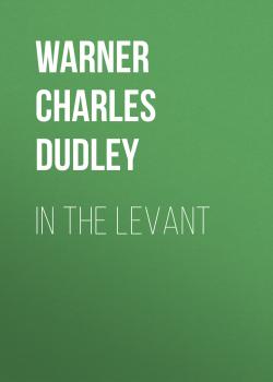 Скачать In The Levant - Warner Charles Dudley