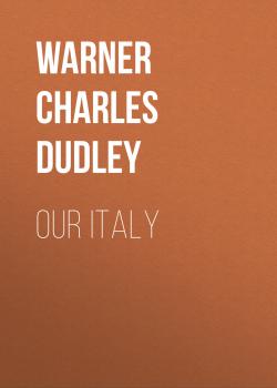 Скачать Our Italy - Warner Charles Dudley