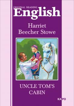 Скачать Uncle Tom's cabin / Хижина дяди Тома. Книга для чтения на английском языке - Гарриет Бичер-Стоу