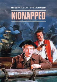 Скачать Kidnapped / Похищенный. Книга для чтения на английском языке - Роберт Льюис Стивенсон
