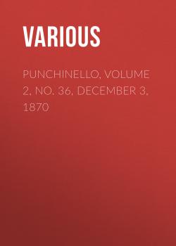 Скачать Punchinello, Volume 2, No. 36, December 3, 1870 - Various