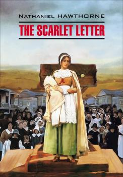 Скачать The Scarlet Letter / Алая буква. Книга для чтения на английском языке - Натаниель Готорн