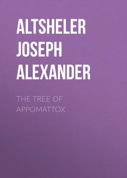 Скачать The Tree of Appomattox - Altsheler Joseph Alexander