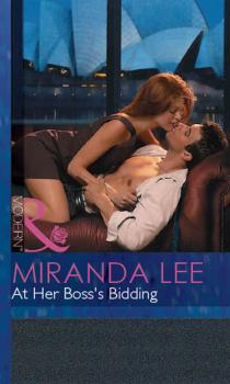 Скачать At Her Boss's Bidding - Miranda Lee