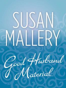 Скачать Good Husband Material - Susan  Mallery