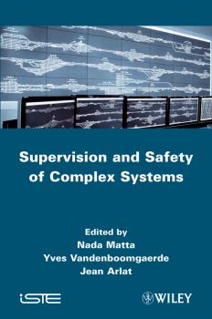 Скачать Supervision and Safety of Complex Systems - Nada  Matta
