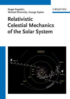 Скачать Relativistic Celestial Mechanics of the Solar System - Sergei  Kopeikin