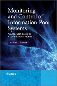 Скачать Monitoring and Control of Information-Poor Systems. An Approach based on Fuzzy Relational Models - Arthur Dexter L.