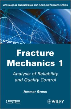 Скачать Fracture Mechanics 1. Analysis of Reliability and Quality Control - Ammar  Grous