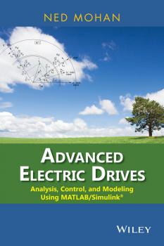 Скачать Advanced Electric Drives. Analysis, Control, and Modeling Using MATLAB / Simulink - Ned  Mohan