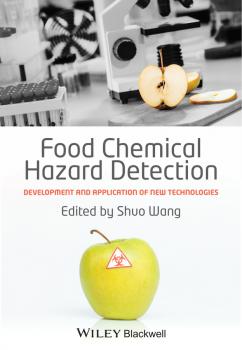 Скачать Food Chemical Hazard Detection. Development and Application of New Technologies - Shuo  Wang