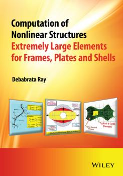 Скачать Computation of Nonlinear Structures. Extremely Large Elements for Frames, Plates and Shells - Debabrata  Ray