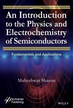 Скачать An Introduction to the Physics and Electrochemistry of Semiconductors. Fundamentals and Applications - Maheshwar  Sharon