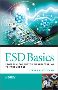Скачать ESD Basics. From Semiconductor Manufacturing to Product Use - Steven Voldman H.