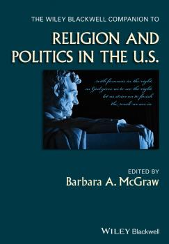 Скачать The Wiley Blackwell Companion to Religion and Politics in the U.S. - Barbara McGraw A.
