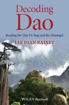 Скачать Decoding Dao. Reading the Dao De Jing (Tao Te Ching) and the Zhuangzi (Chuang Tzu) - Lee Rainey Dian