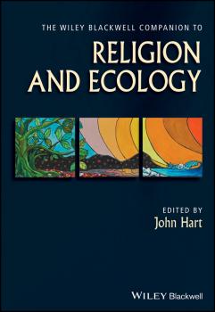 Скачать The Wiley Blackwell Companion to Religion and Ecology - John  Hart