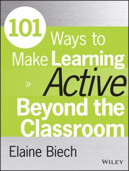 Скачать 101 Ways to Make Learning Active Beyond the Classroom - Elaine  Biech