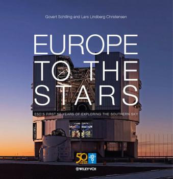 Скачать Europe to the Stars. ESO's First 50 Years of Exploring the Southern Sky - Govert  Schilling