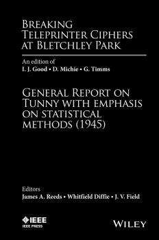 Скачать Breaking Teleprinter Ciphers at Bletchley Park: An edition of I.J. Good, D. Michie and G. Timms. General Report on Tunny with Emphasis on Statistical Methods (1945) - Whitfield  Diffie