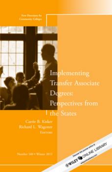Скачать Implementing Transfer Associate Degrees: Perspectives From the States. New Directions for Community Colleges, Number 160 - Carrie Kisker B.