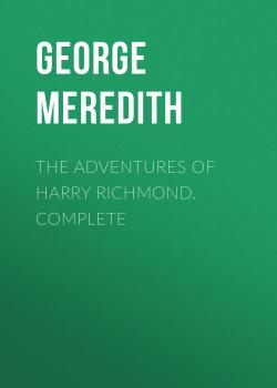 Скачать The Adventures of Harry Richmond. Complete - George Meredith
