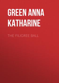 Скачать The Filigree Ball - Green Anna Katharine