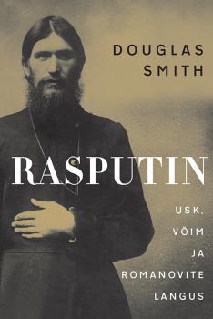 Скачать Rasputin. Usk, võim ja Romanovite langus - Douglas  Smith