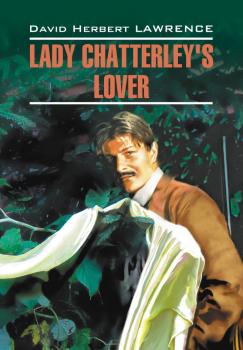 Скачать Любовник леди Чаттерлей / Lady Chatterley's Lover. Книга для чтения на английском языке - Дэвид Герберт Лоуренс