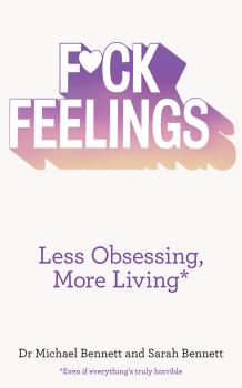 Скачать F*ck Feelings: Less Obsessing, More Living - Sarah  Bennett