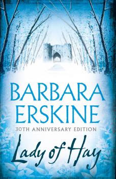 Скачать Lady of Hay: An enduring classic – gripping, atmospheric and utterly compelling - Barbara Erskine
