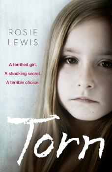 Скачать Torn: A terrified girl. A shocking secret. A terrible choice. - Rosie  Lewis