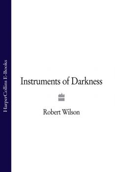 Скачать Instruments of Darkness - Robert Thomas Wilson