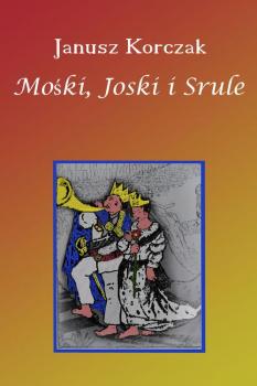 Скачать Mośki, Joski i Srule - Janusz  Korczak