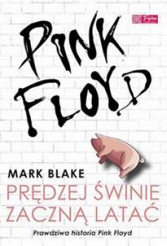 Скачать Pink Floyd - Prędzej świnie zaczną latać - Mark  Blake