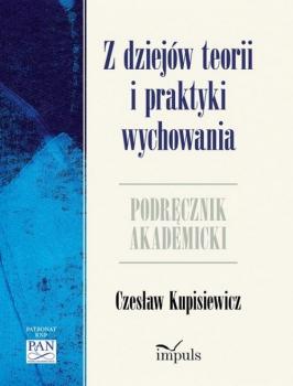 Скачать Z dziejów teorii i praktyki wychowania - Czesław Kupisiewicz
