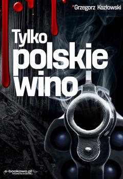 Скачать Tylko polskie wino - Grzegorz Kozłowski