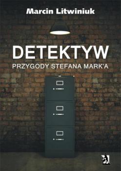 Скачать Detektyw. Przygody Stefana Mark'a - Marcin Litwiniuk