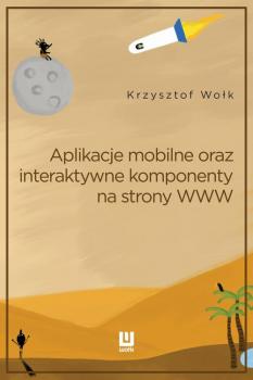 Скачать Aplikacje mobilne oraz interaktywne komponenty www - Krzysztof Wołk