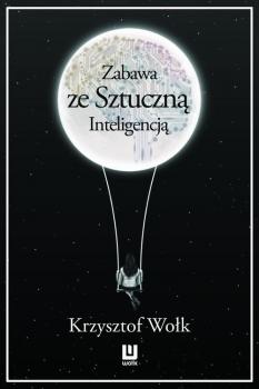 Скачать Zabawa ze sztuczną inteligencją - Krzysztof Wołk