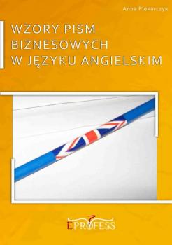 Скачать Wzory Pism Biznesowych w Języku Angielskim - Anna Piekarczyk