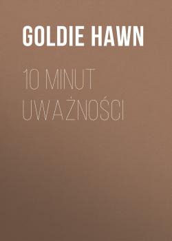 Скачать 10 minut uważności - Goldie  Hawn