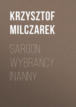 Скачать Sargon Wybrańcy Inanny - Krzysztof Milczarek