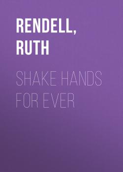 Скачать Shake Hands for Ever - Ruth  Rendell