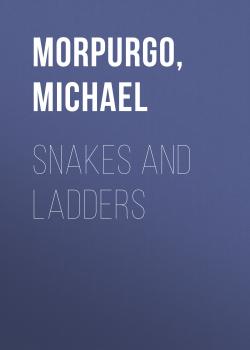Скачать Snakes And Ladders - Michael  Morpurgo