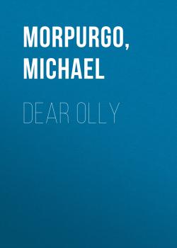 Скачать Dear Olly - Michael  Morpurgo