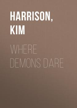 Скачать Where Demons Dare - Ким Харрисон