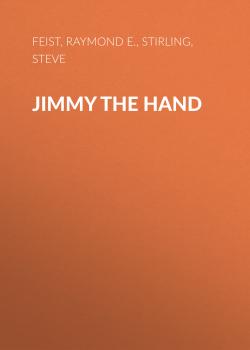 Скачать Jimmy the Hand - Raymond E.  Feist